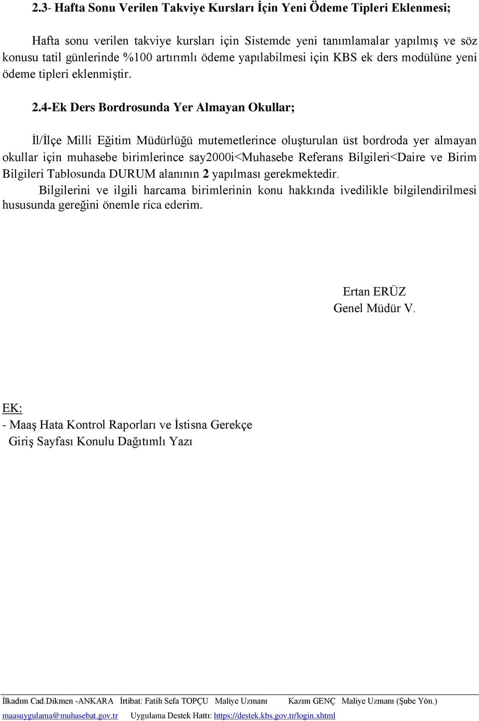 4-Ek Ders Bordrosunda Yer Almayan Okullar; İl/İlçe Milli Eğitim Müdürlüğü mutemetlerince oluşturulan üst bordroda yer almayan okullar için muhasebe birimlerince say2000i<muhasebe Referans