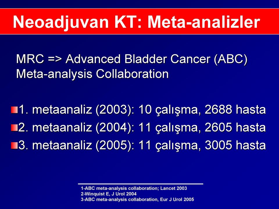 metaanaliz (2004): 11 çalışma, 2605 hasta 3.