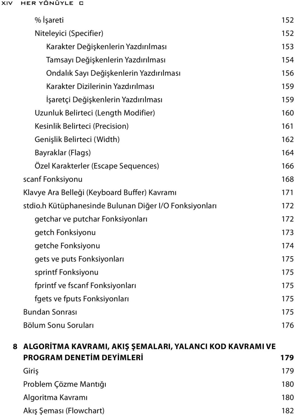 Özel Karakterler (Escape Sequences) 166 scanf Fonksiyonu 168 Klavye Ara Belleği (Keyboard Buffer) Kavramı 171 stdio.