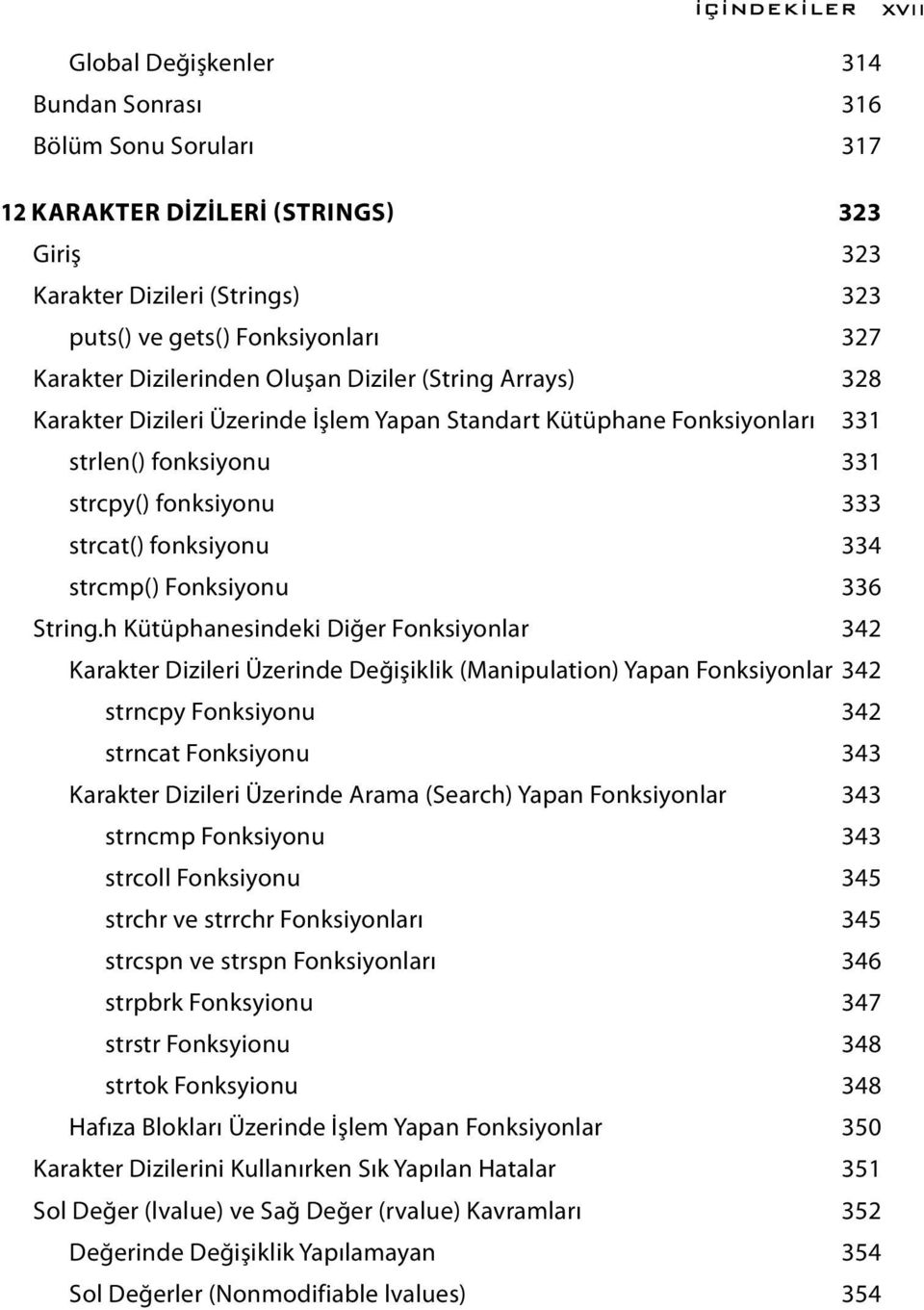 fonksiyonu 334 strcmp() Fonksiyonu 336 String.