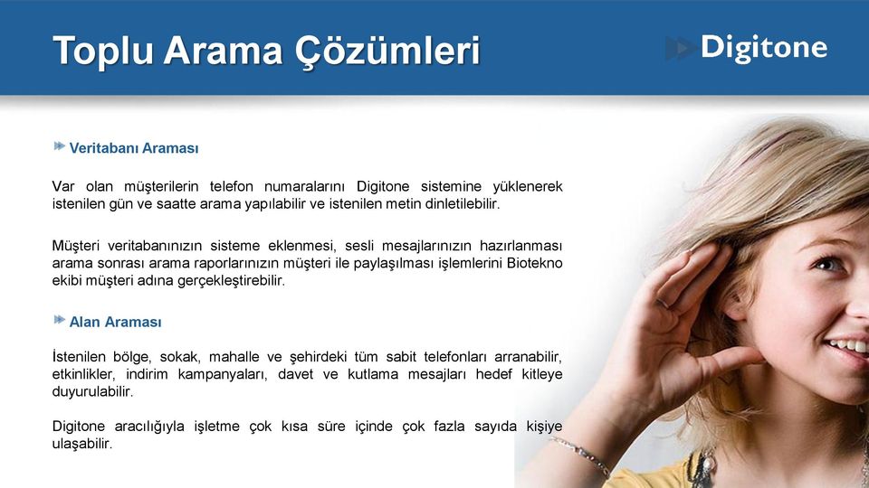 Müşteri veritabanınızın sisteme eklenmesi, sesli mesajlarınızın hazırlanması arama sonrası arama raporlarınızın müşteri ile paylaşılması işlemlerini Biotekno ekibi