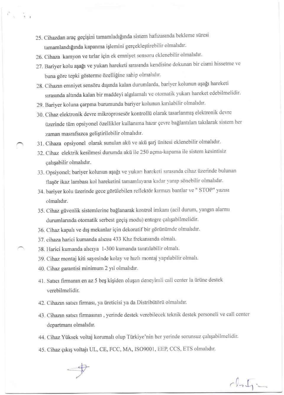 Bariyerkolu aga$r ve yukan hareketi srrasrnda kendisine dokunan bir cismi hissetme ve buna g<ire tepki gdsterme dzelli[ine sahip olmahdrr' 2g.