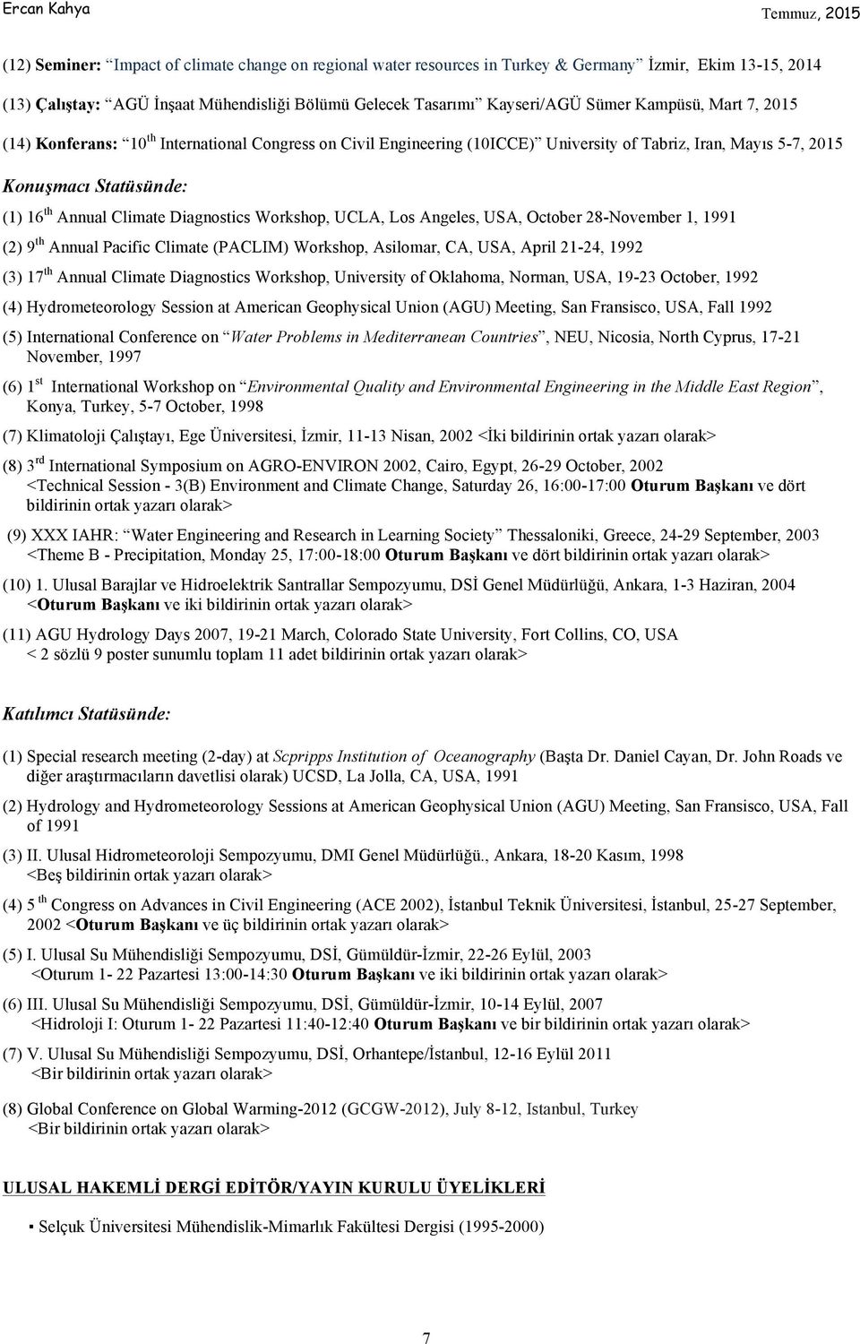 Workshop, UCLA, Los Angeles, USA, October 28-November 1, 1991 (2) 9 th Annual Pacific Climate (PACLIM) Workshop, Asilomar, CA, USA, April 21-24, 1992 (3) 17 th Annual Climate Diagnostics Workshop,