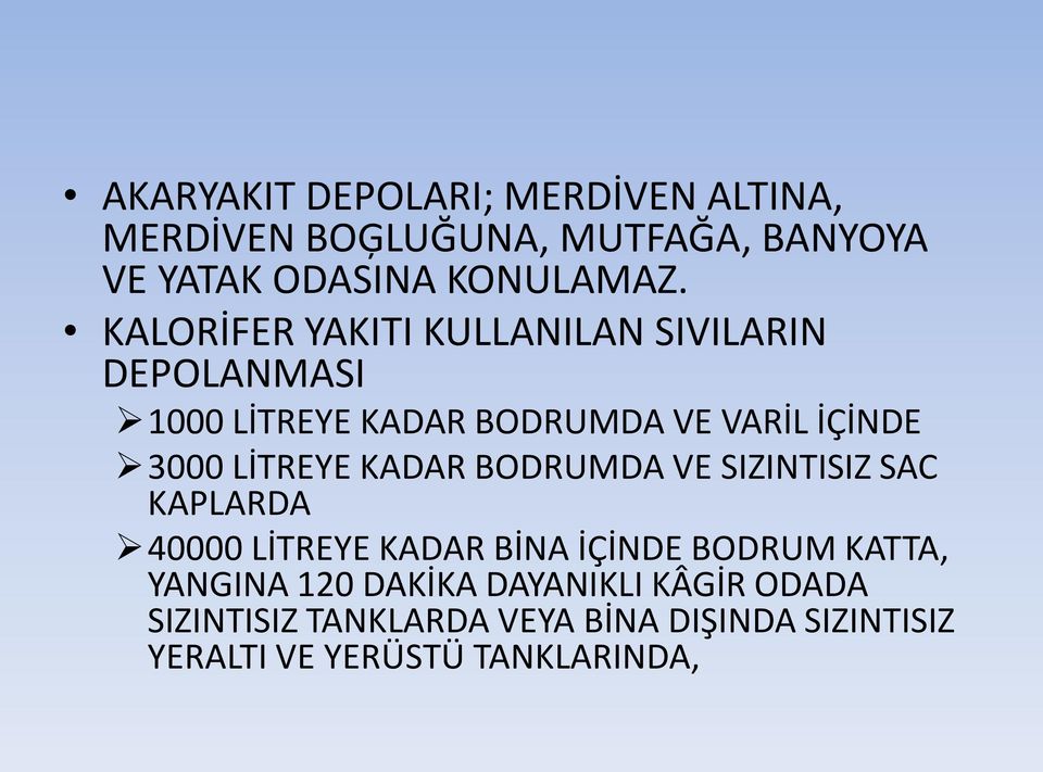 LİTREYE KADAR BODRUMDA VE SIZINTISIZ SAC KAPLARDA 40000 LİTREYE KADAR BİNA İÇİNDE BODRUM KATTA, YANGINA