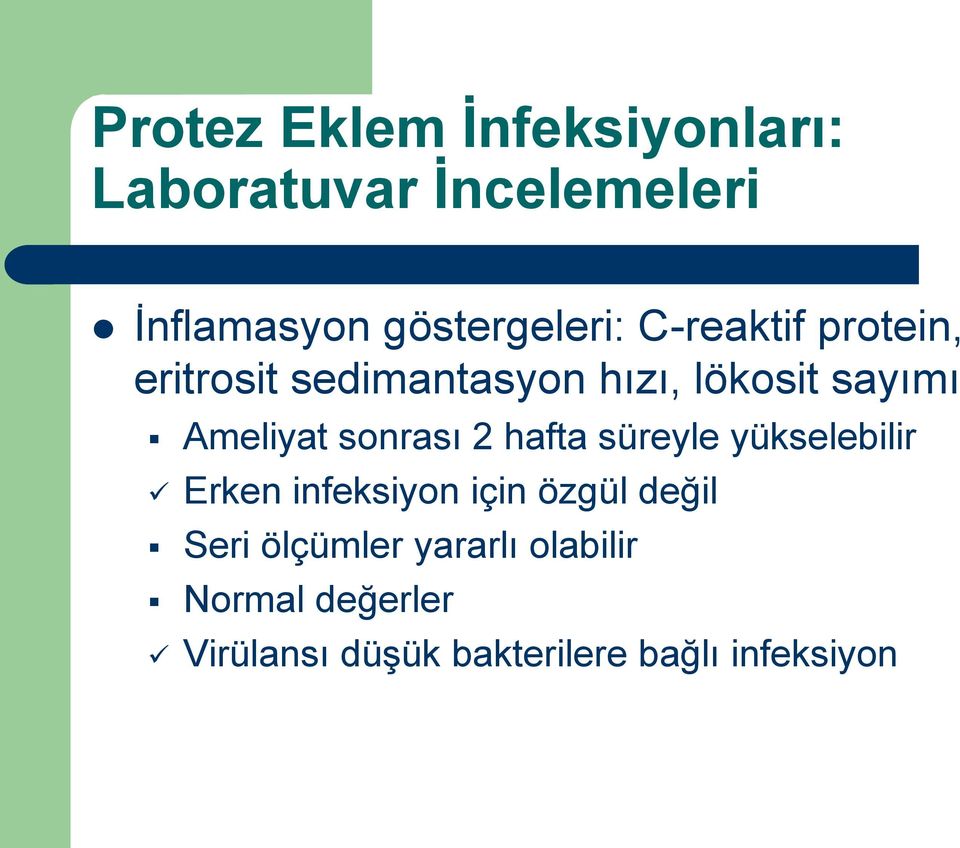 Ameliyat sonrası 2 hafta süreyle yükselebilir Erken infeksiyon için özgül