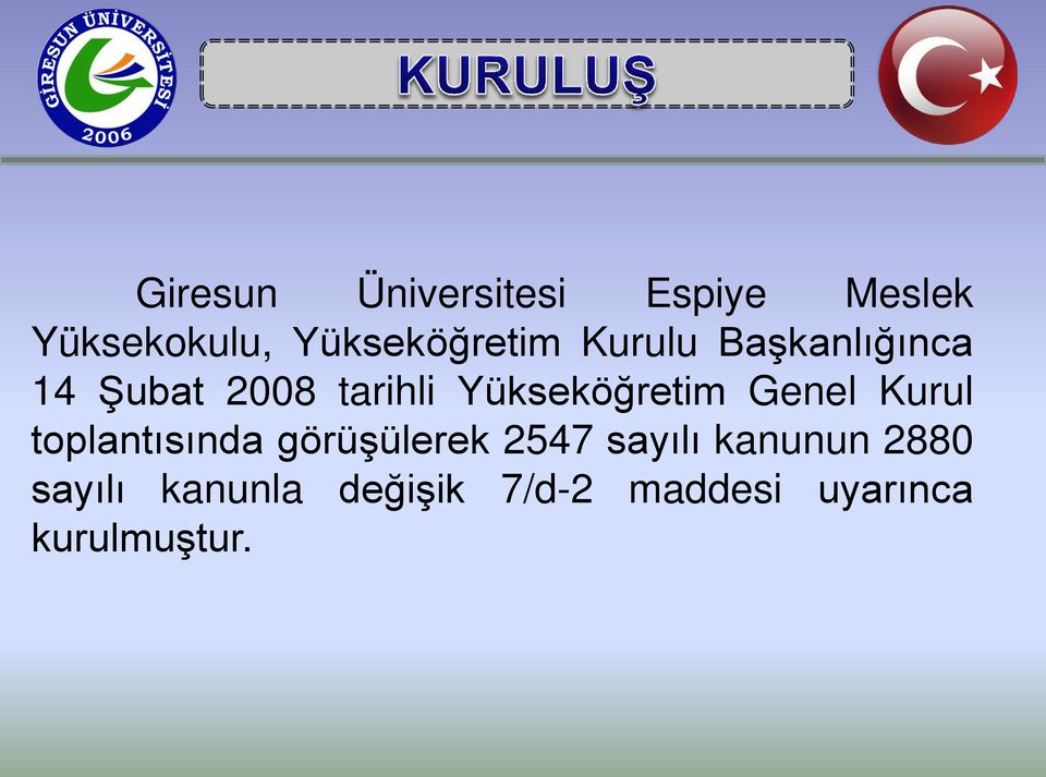 Yükseköğretim Genel Kurul toplantısında görüşülerek 2547