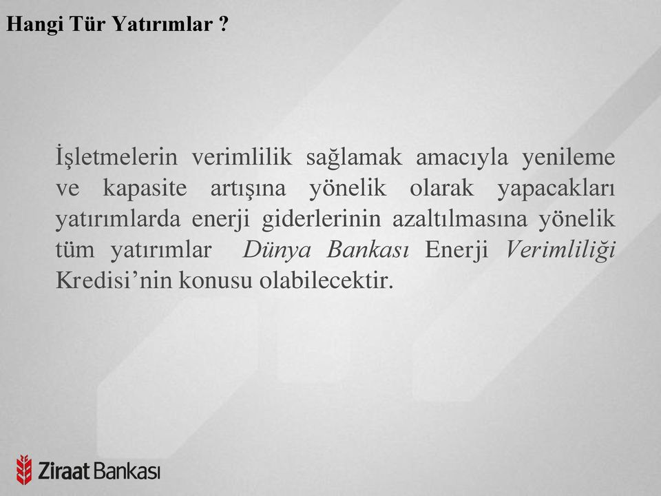 artışına yönelik olarak yapacakları yatırımlarda enerji