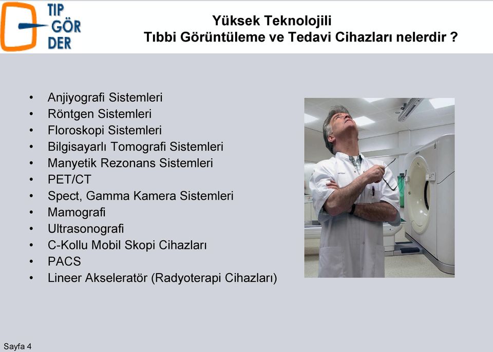 Tomografi Sistemleri Manyetik Rezonans Sistemleri PET/CT Spect, Gamma Kamera