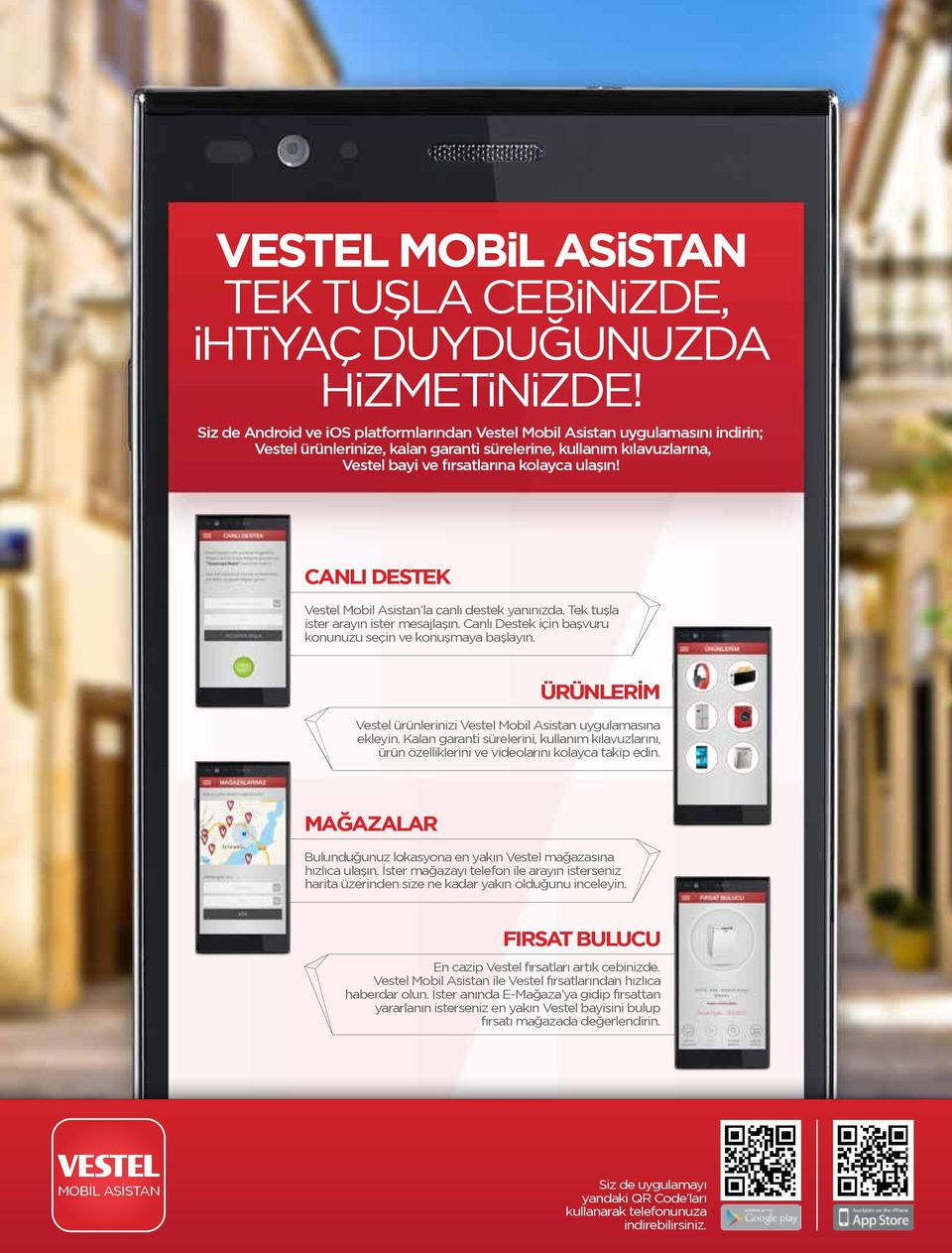 CANLI DESTEK Vestel Mobil Asistan la canlı destek yanınızda. Tek tuşla ister arayın ister mesajlaşın. Canlı Destek için başvuru konunuzu seçin ve konuşmaya başlayın.