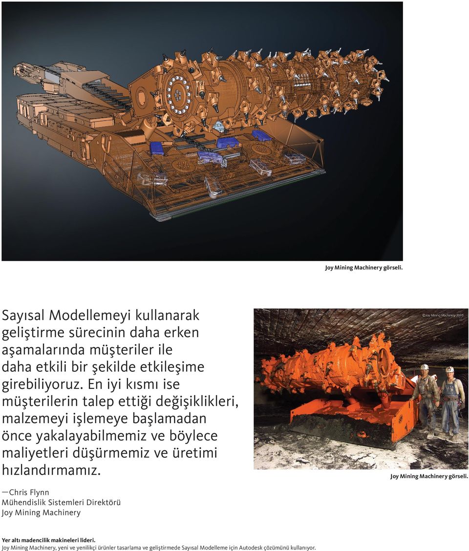 En iyi kısmı ise müşterilerin talep ettiği değişiklikleri, malzemeyi işlemeye başlamadan önce yakalayabilmemiz ve böylece maliyetleri düşürmemiz ve