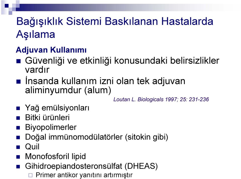 Biologicals 1997; 25: 231-236 Yağ emülsiyonları Bitki ürünleri Biyopolimerler Doğal