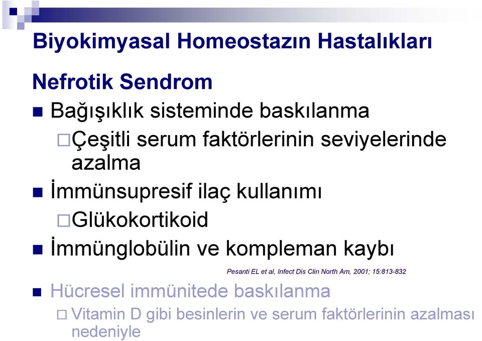 Glükokortikoid İmmünglobülin ve kompleman kaybı Pesanti EL et al, Infect Dis Clin North Am,