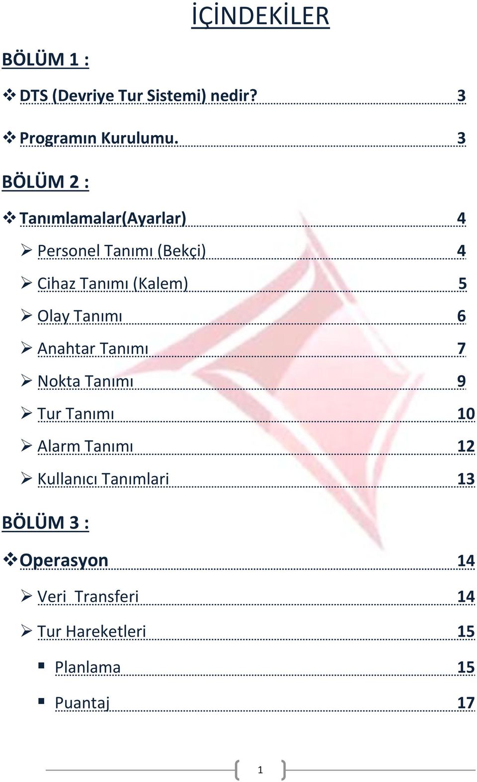 Olay Tanımı 6 Anahtar Tanımı 7 Nokta Tanımı 9 Tur Tanımı 10 Alarm Tanımı 12 Kullanıcı