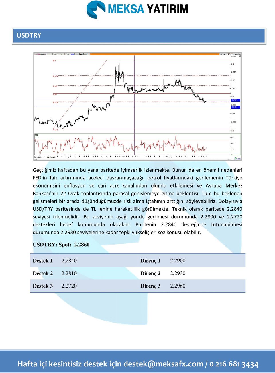 Bankası nın 22 Ocak toplantısında parasal genişlemeye gitme beklentisi. Tüm bu beklenen gelişmeleri bir arada düşündüğümüzde risk alma iştahının arttığını söyleyebiliriz.