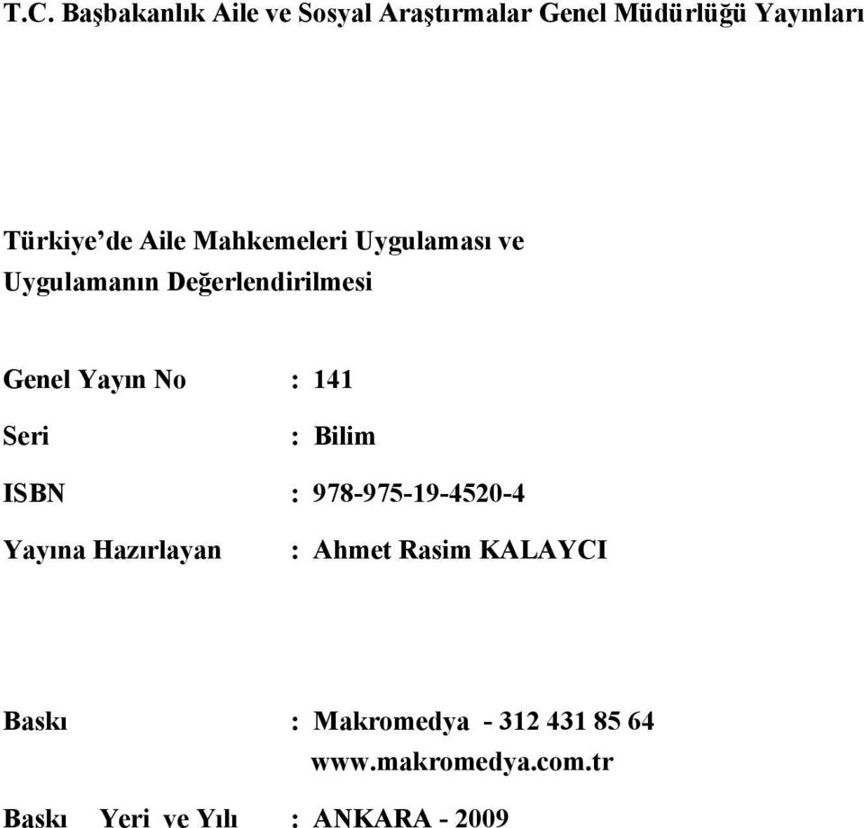 Seri : Bilim ISBN : 978-975-19-4520-4 Yayına Hazırlayan : Ahmet Rasim KALAYCI Baskı