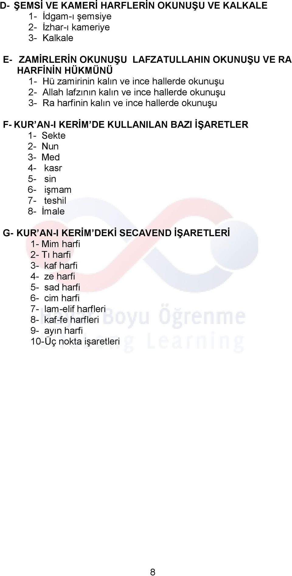 okunuşu F- KUR AN-I KERİM DE KULLANILAN BAZI İŞARETLER 1- Sekte 2- Nun 3- Med 4- kasr 5- sin 6- işmam 7- teshil 8- İmale G- KUR AN-I KERİM DEKİ SECAVEND