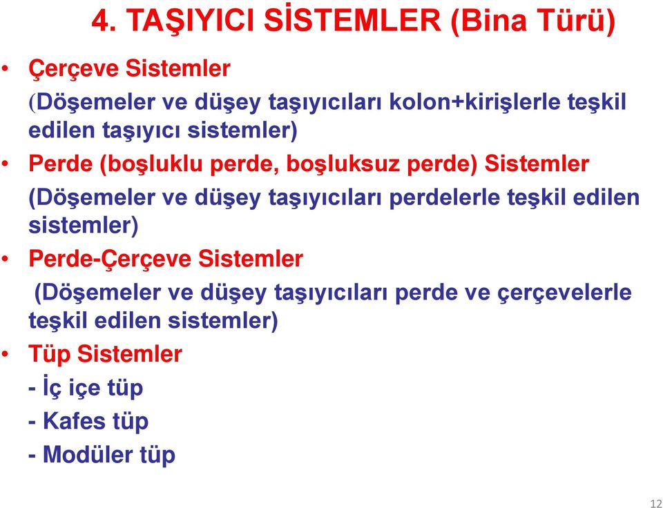 taşıyıcıları perdelerle teşkil edilen sistemler) Perde-Çerçeve Sistemler (Döşemeler ve düşey