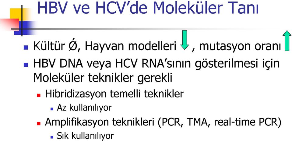 Moleküler teknikler gerekli Hibridizasyon temelli teknikler Az