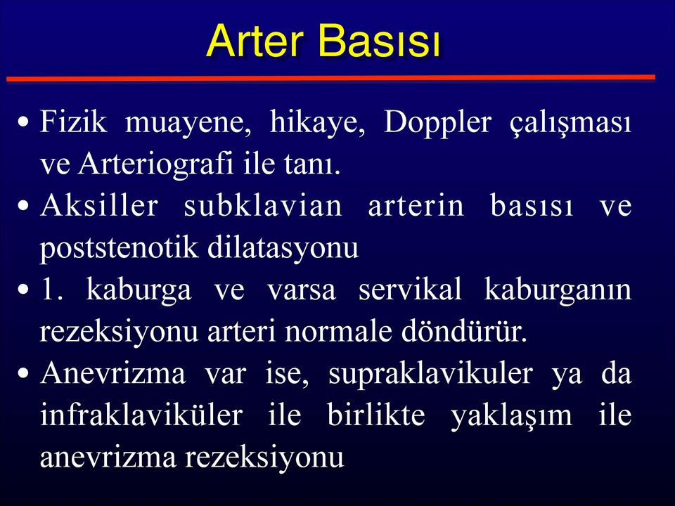 kaburga ve varsa servikal kaburganın rezeksiyonu arteri normale döndürür.