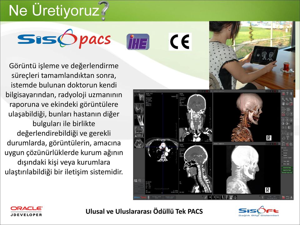 bulguları ile birlikte değerlendirebildiği ve gerekli durumlarda, görüntülerin, amacına uygun çözünürlüklerde