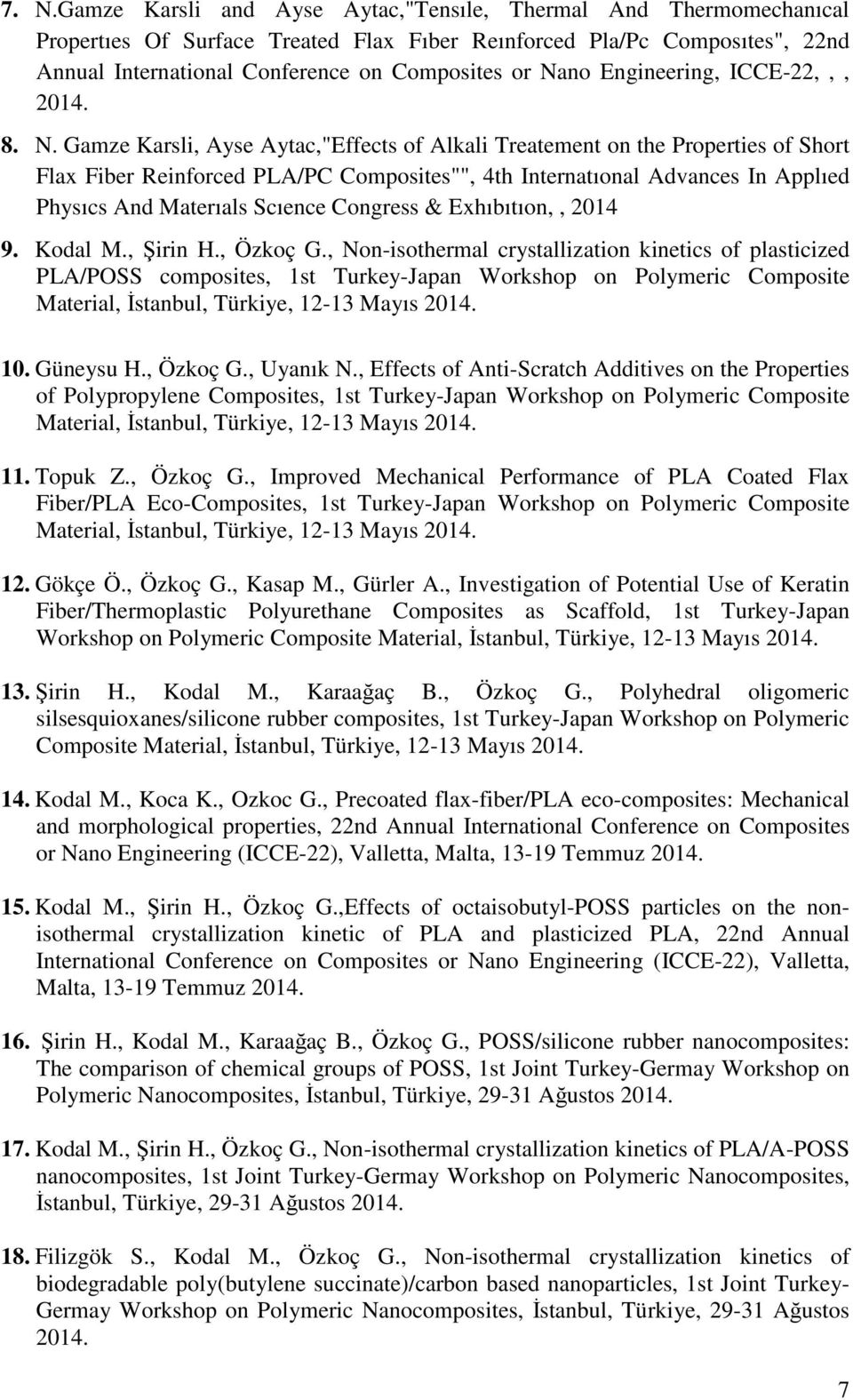 Gamze Karsli, Ayse Aytac,"Effects of Alkali Treatement on the Properties of Short Flax Fiber Reinforced PLA/PC Composites"", 4th Internatıonal Advances In Applıed Physıcs And Materıals Scıence