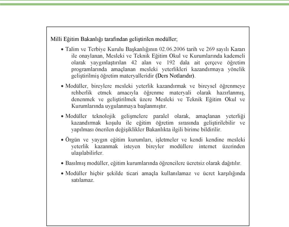 yeterlikleri kazandırmaya yönelik geliştirilmiş öğretim materyalleridir (Ders Notlarıdır).