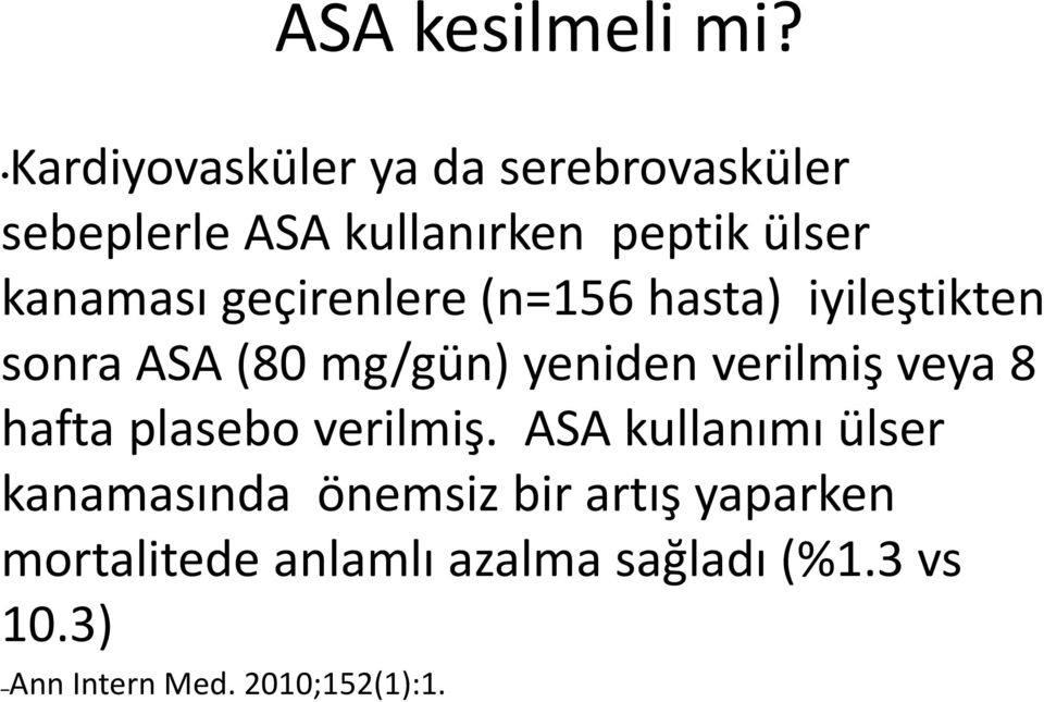 geçirenlere (n=156 hasta) iyileştikten sonra ASA (80 mg/gün) yeniden verilmiş veya 8