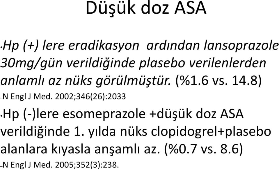 2002;346(26):2033 Hp ( )lere esomeprazole +düşük doz ASA verildiğinde 1.