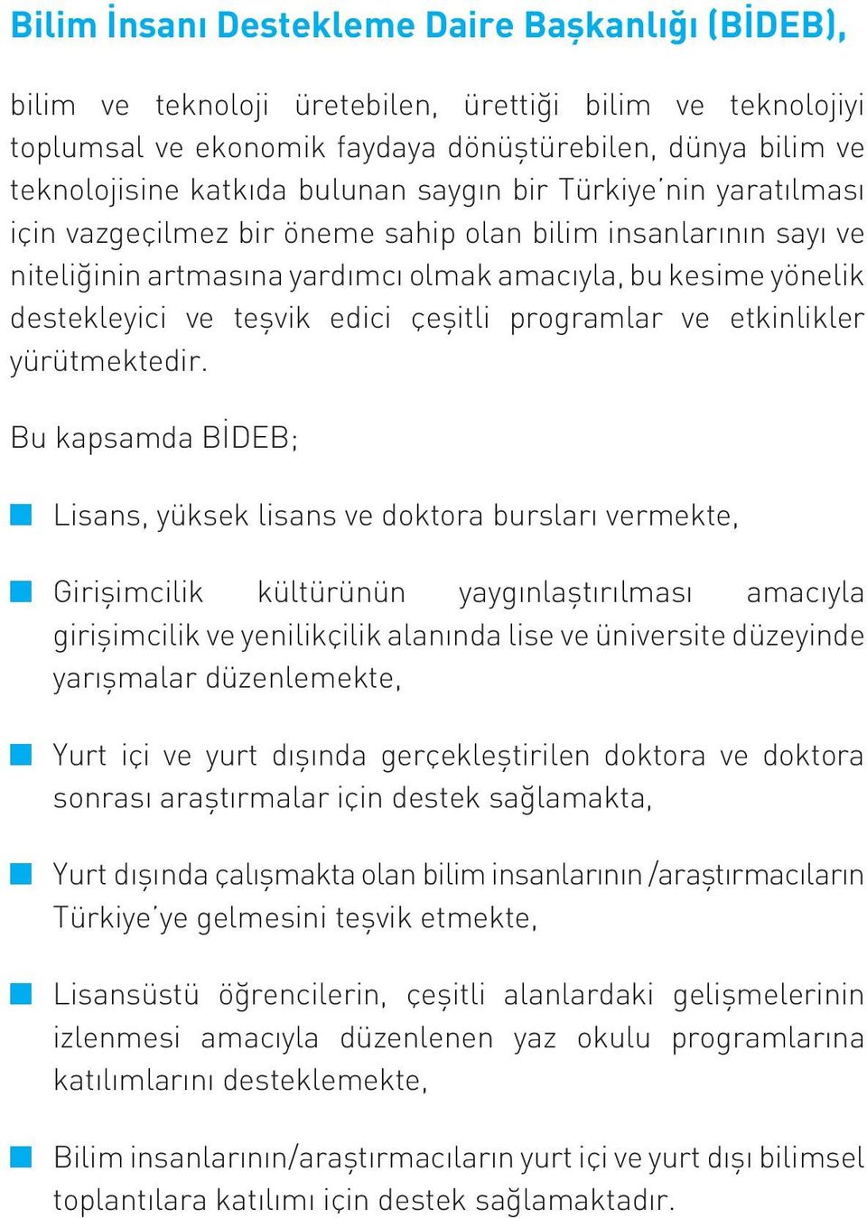 edici çeşitli programlar ve etkinlikler yürütmektedir.