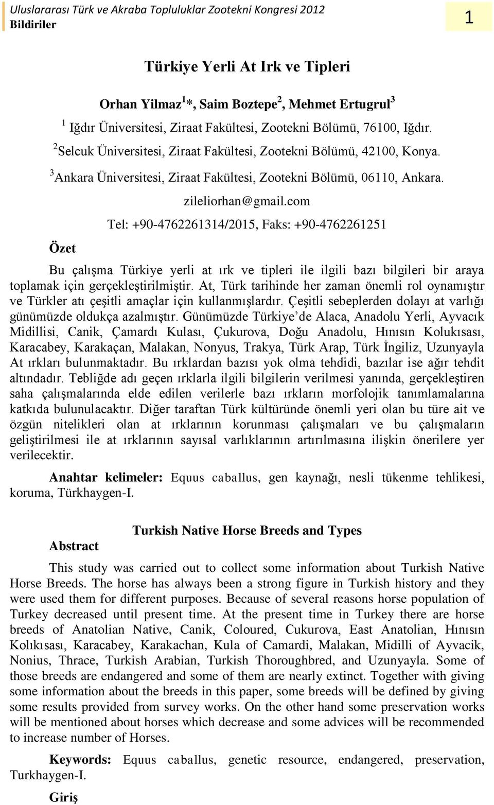 com Tel: +90-4762261314/2015, Faks: +90-4762261251 Bu çalışma Türkiye yerli at ırk ve tipleri ile ilgili bazı bilgileri bir araya toplamak için gerçekleştirilmiştir.