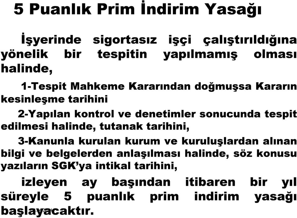 halinde, tutanak tarihini, 3-Kanunla kurulan kurum ve kuruluşlardan alınan bilgi ve belgelerden anlaşılması halinde, söz