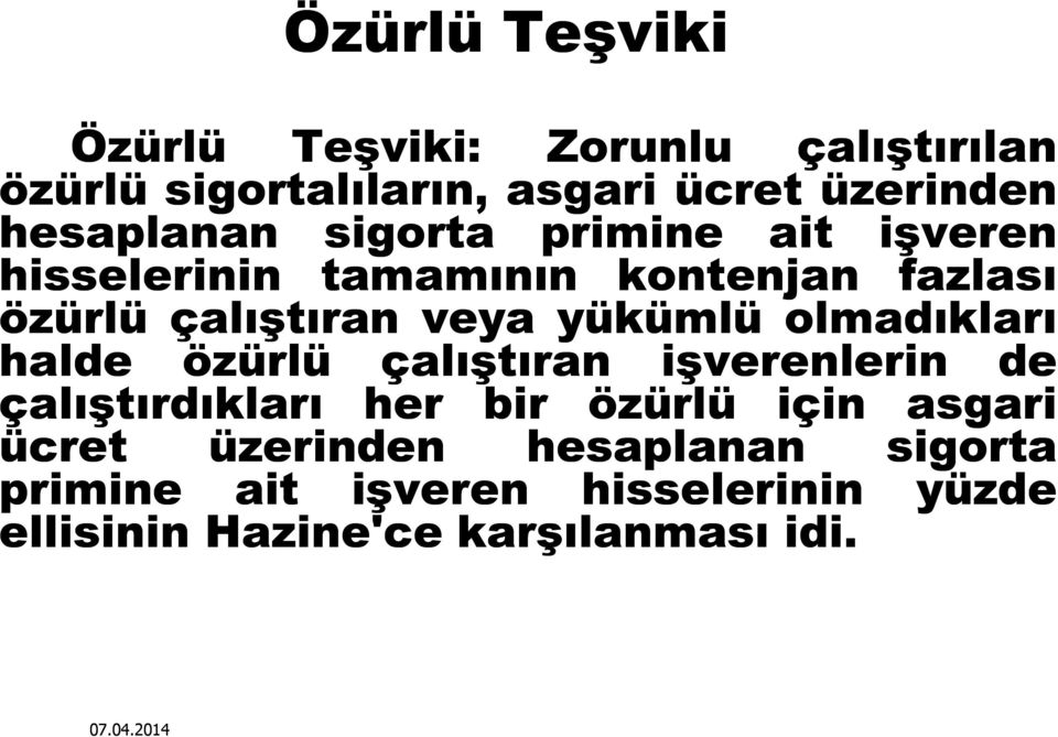 yükümlü olmadıkları halde özürlü çalıştıran işverenlerin de çalıştırdıkları her bir özürlü için asgari