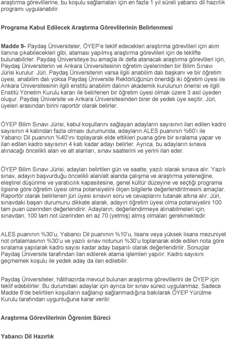 araştırma görevlileri için de teklifte bulunabilirler.