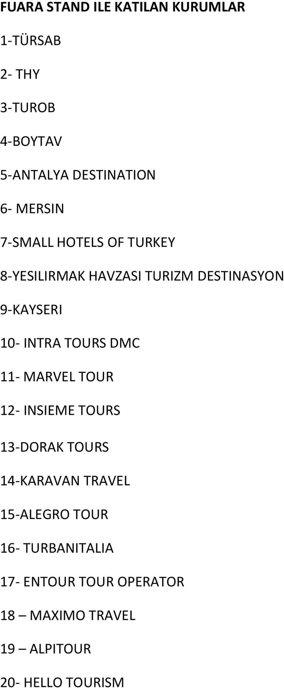 INTRA TOURS DMC 11- MARVEL TOUR 12- INSIEME TOURS 13-DORAK TOURS 14-KARAVAN TRAVEL