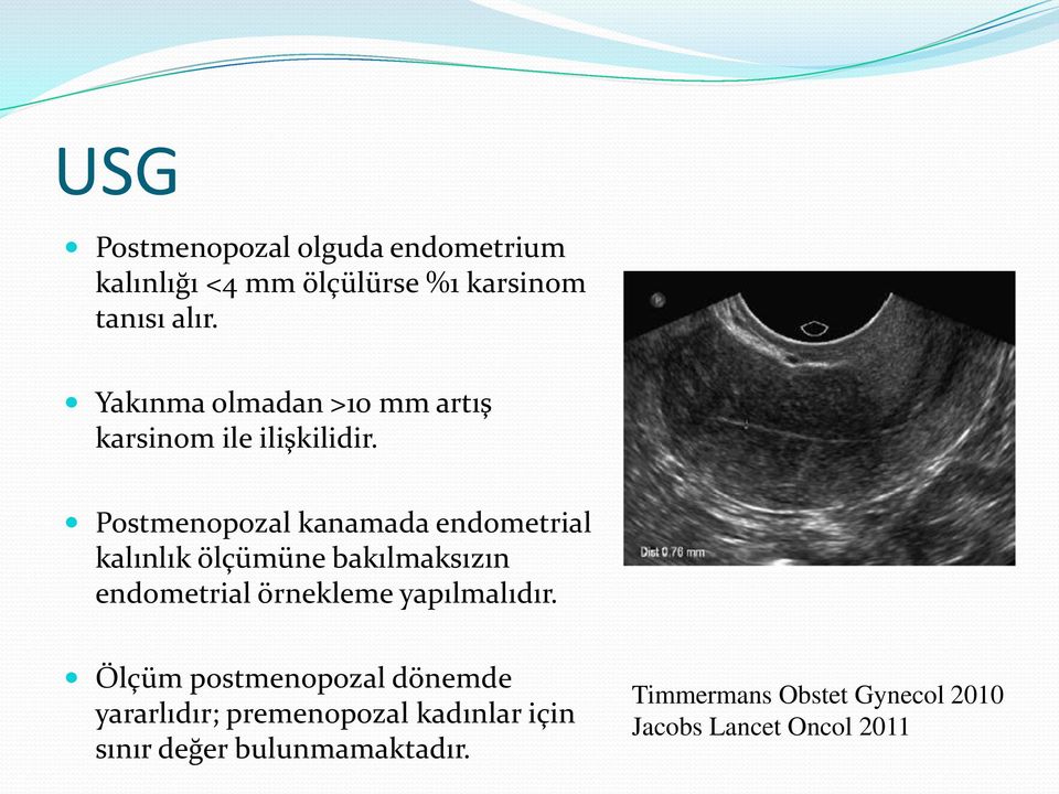 Postmenopozal kanamada endometrial kalınlık ölçümüne bakılmaksızın endometrial örnekleme