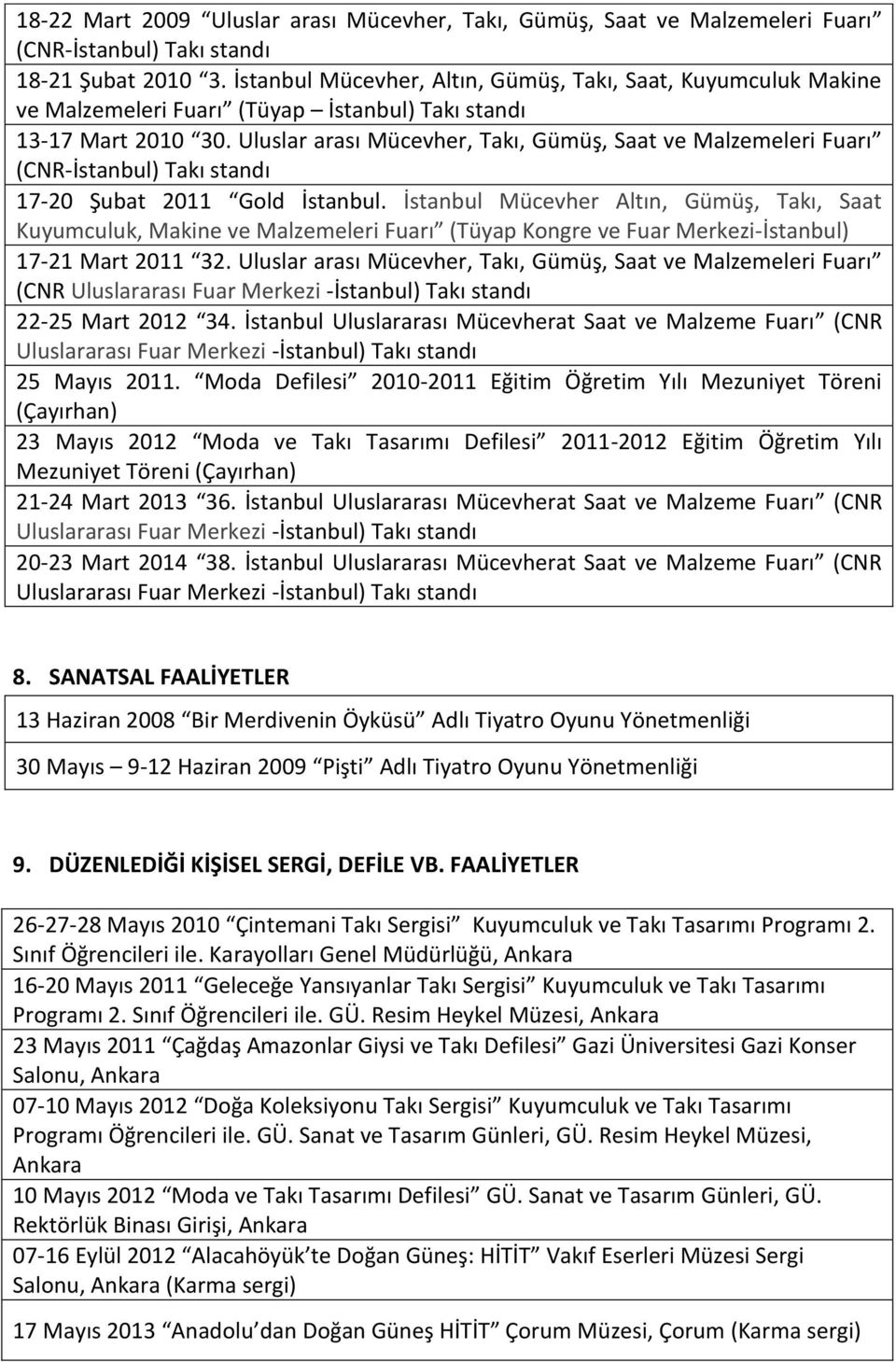 Uluslar arası Mücevher, Takı, Gümüş, Saat ve Malzemeleri Fuarı 17-20 Şubat 2011 Gold İstanbul.