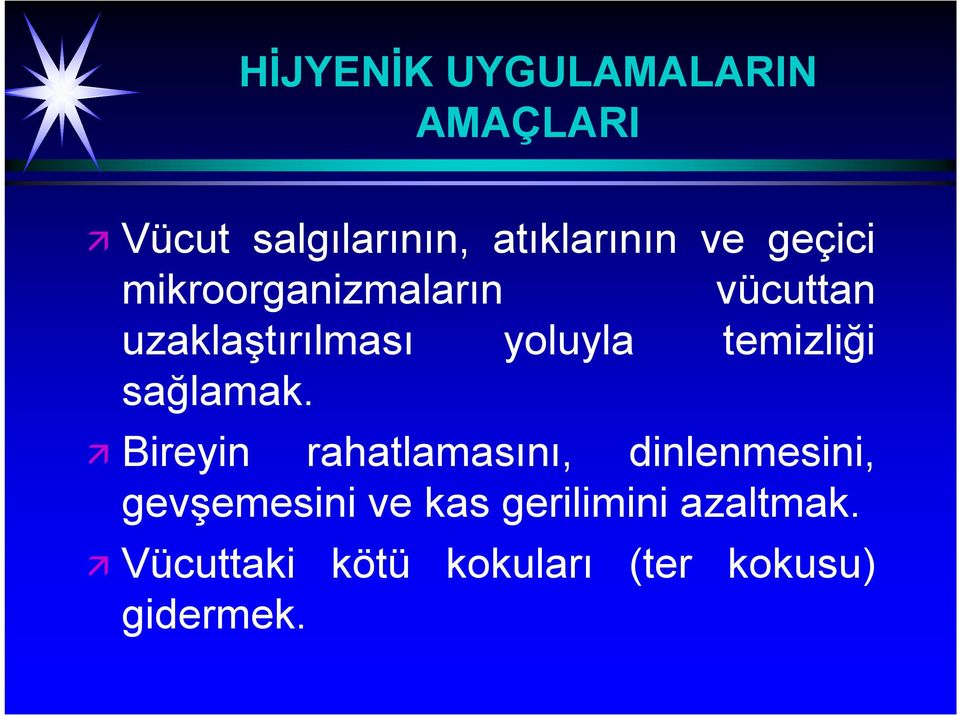 temizliği sağlamak.