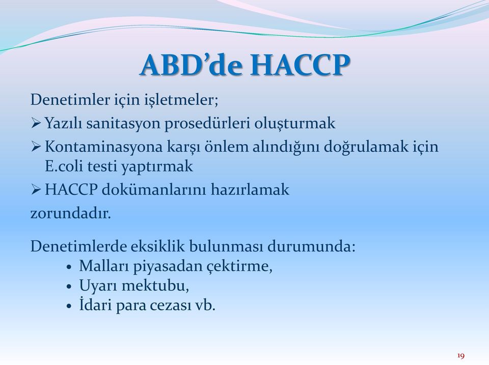 coli testi yaptırmak HACCP dokümanlarını hazırlamak zorundadır.