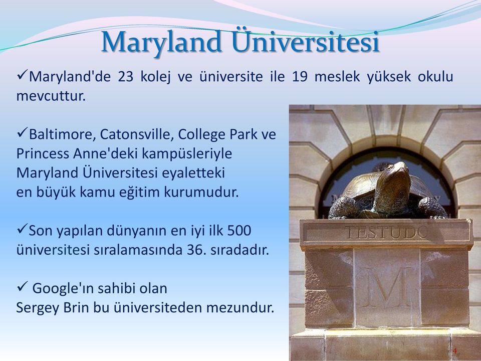 Üniversitesi eyaletteki en büyük kamu eğitim kurumudur.