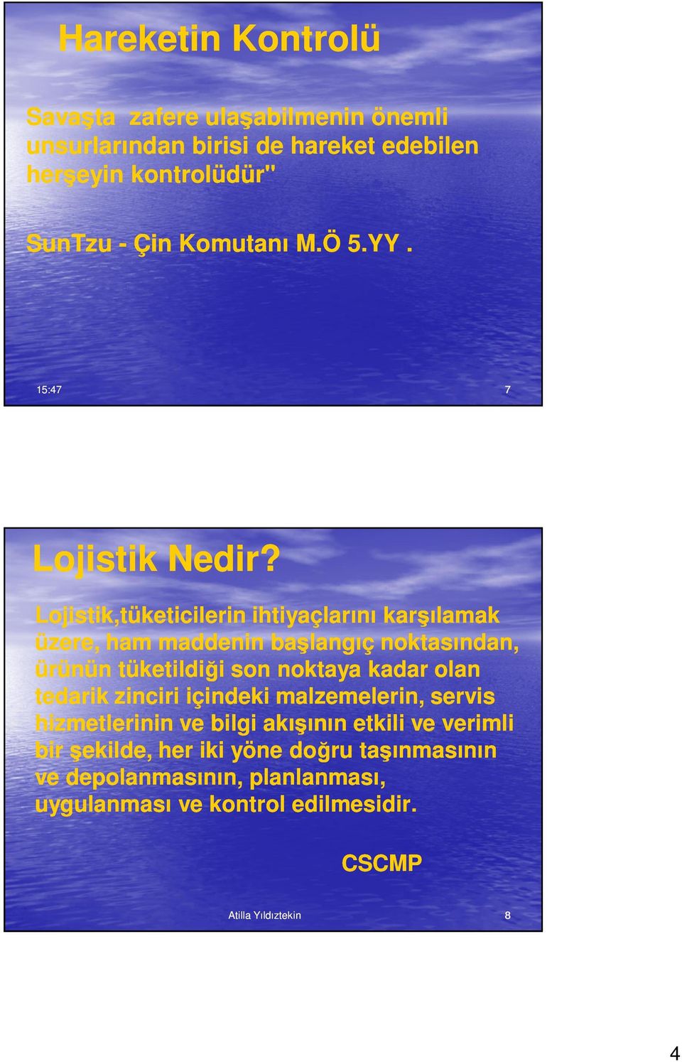 Lojistik,tüketicilerin ihtiyaçlarını karşı şılamak üzere, ham maddenin başlang langıç noktasından, ndan, ürünün tüketildiği i son noktaya kadar