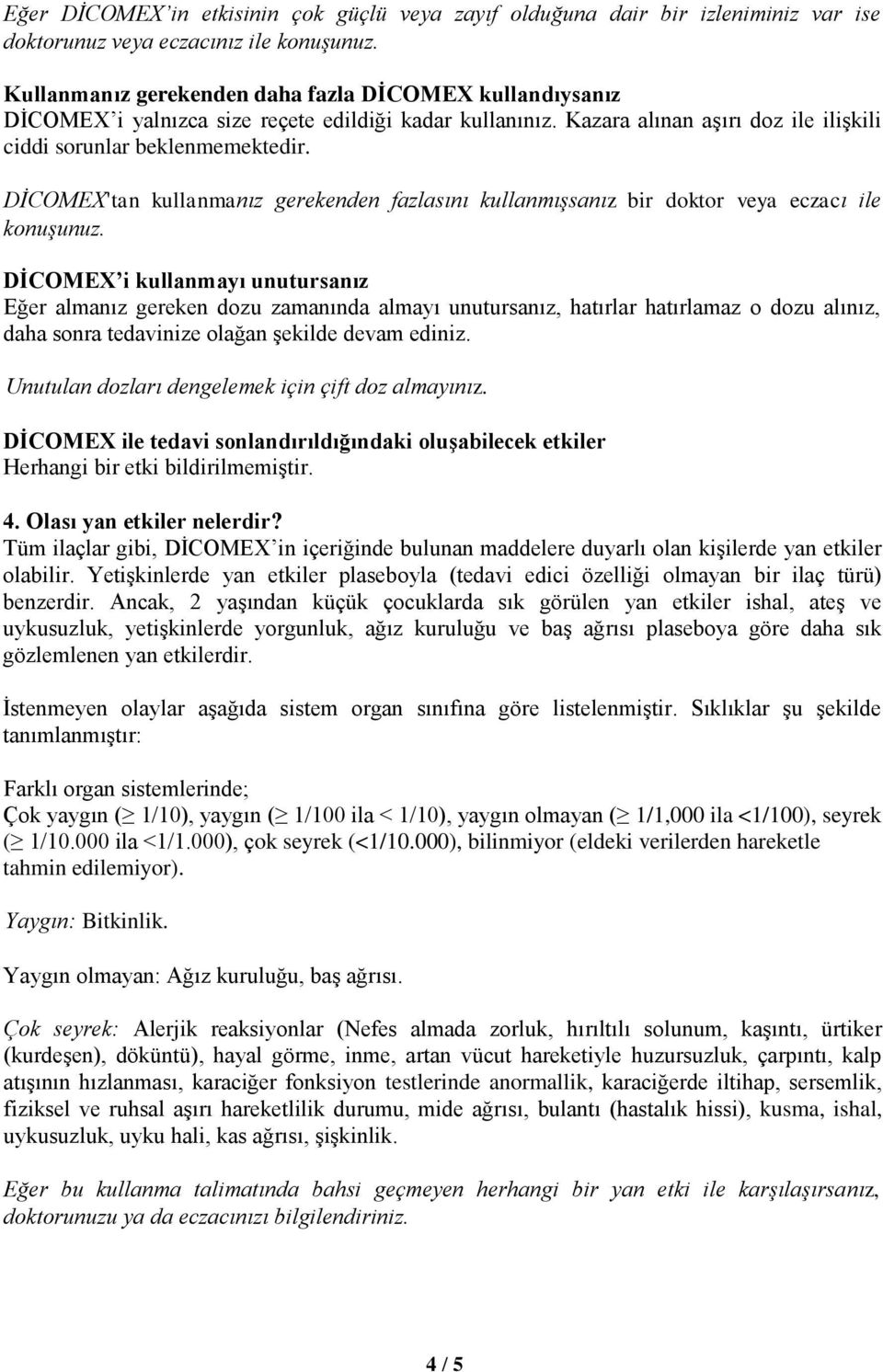 DİCOMEX'tan kullanmanız gerekenden fazlasını kullanmışsanız bir doktor veya eczacı ile konuşunuz.