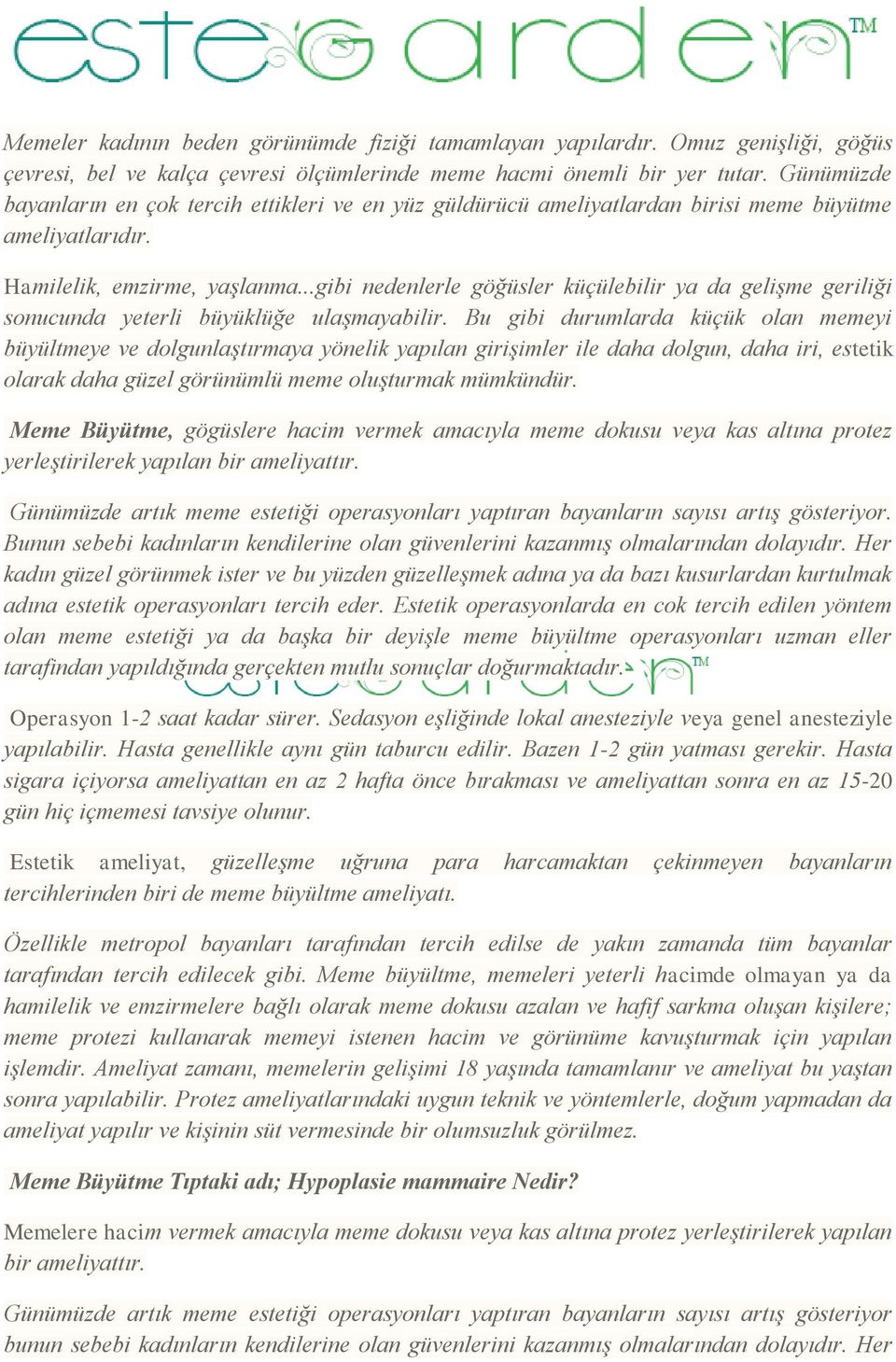 ..gibi nedenlerle göğüsler küçülebilir ya da gelişme geriliği sonucunda yeterli büyüklüğe ulaşmayabilir.