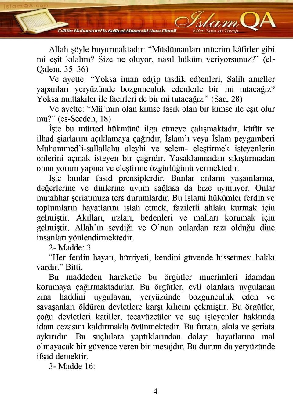 (Sad, 28) Ve ayette: Mü min olan kimse fasık olan bir kimse ile eşit olur mu?