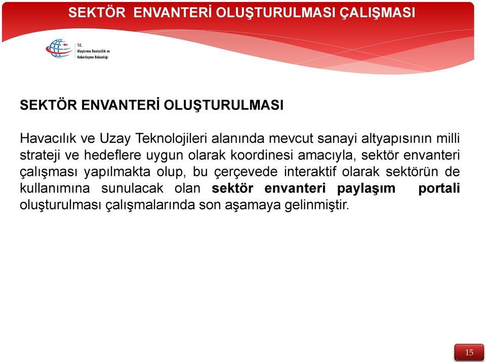 amacıyla, sektör envanteri çalışması yapılmakta olup, bu çerçevede interaktif olarak sektörün de