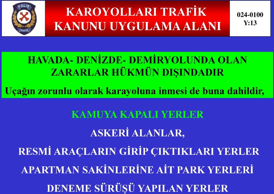 buna dahildir, KAMUYA KAPALI YERLER ASKERİ ALANLAR, RESMİ ARAÇLARIN GİRİP