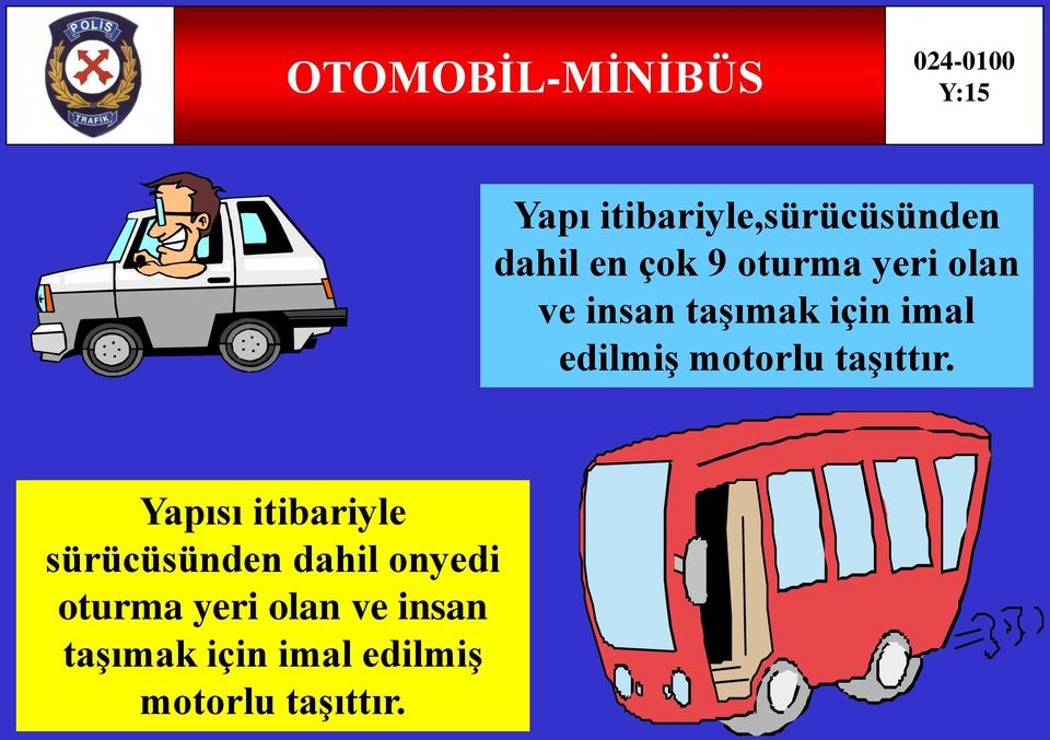 motorlu taşıttır.