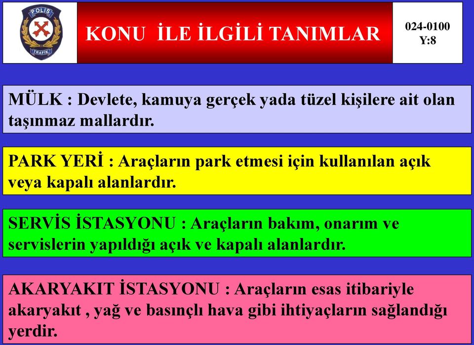 SERVİS İSTASYONU : Araçların bakım, onarım ve servislerin yapıldığı açık ve kapalı alanlardır.