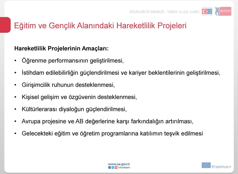 ruhunun desteklenmesi, Kişisel gelişim ve özgüvenin desteklenmesi, Kültürlerarası diyaloğun güçlendirilmesi, Avrupa