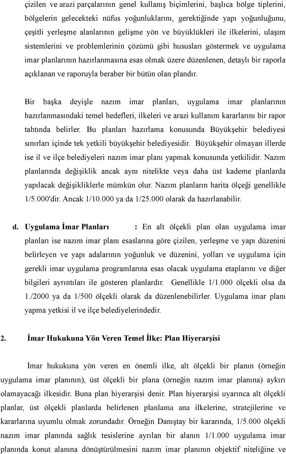 açıklanan ve raporuyla beraber bir bütün olan plandır.