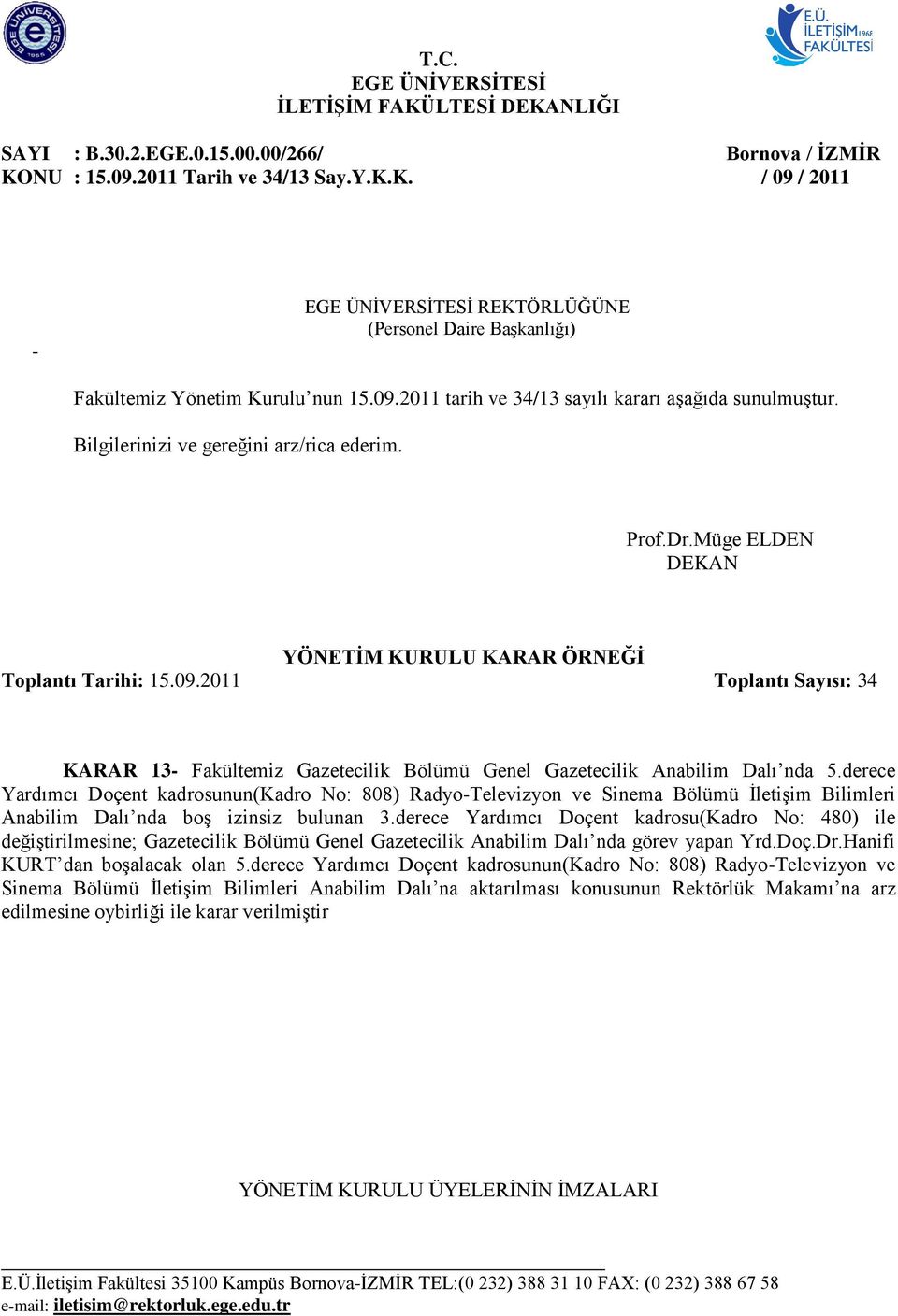 derece Yardımcı Doçent kadrosunun(kadro No: 808) Radyo-Televizyon ve Sinema Bölümü İletişim Bilimleri Anabilim Dalı nda boş izinsiz bulunan 3.